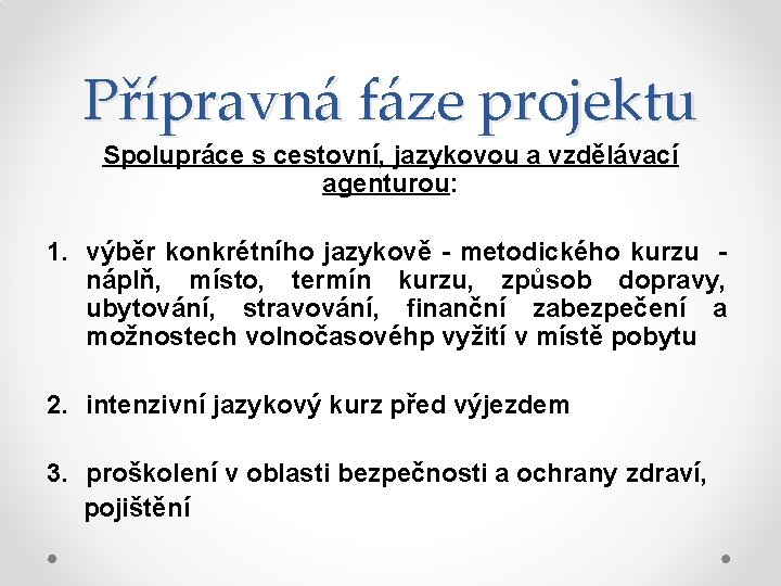 Přípravná fáze projektu Spolupráce s cestovní, jazykovou a vzdělávací agenturou: 1. výběr konkrétního jazykově