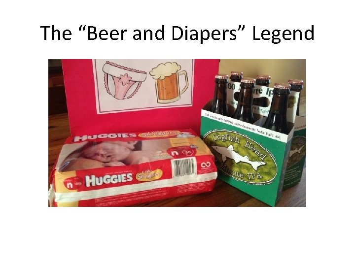 The “Beer and Diapers” Legend 