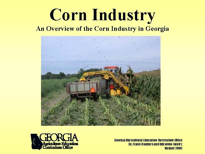 Corn Industry An Overview of the Corn Industry in Georgia Agricultural Education Curriculum Office Corn Industry An Overview of the Corn Industry in Georgia Agricultural Education Curriculum Office