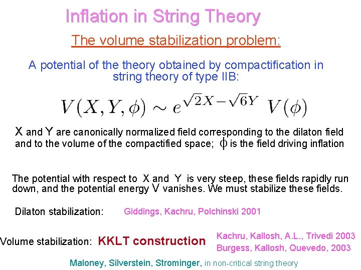 Inflation in String Theory The volume stabilization problem: A potential of theory obtained by