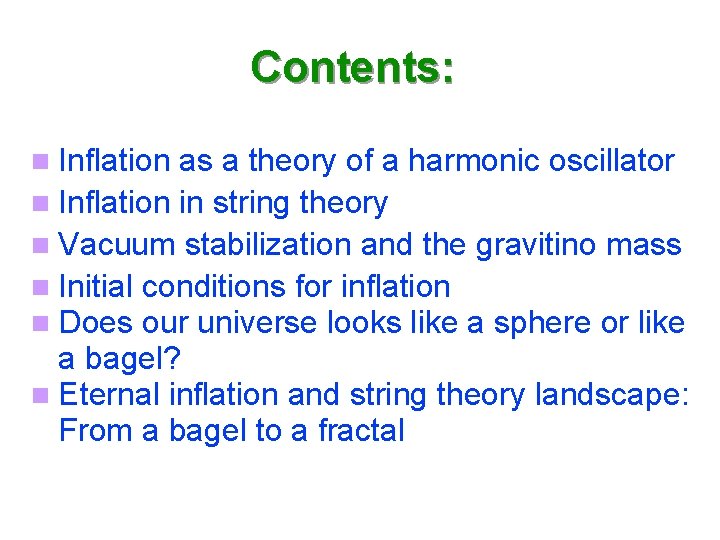 Contents: Inflation as a theory of a harmonic oscillator Inflation in string theory Vacuum