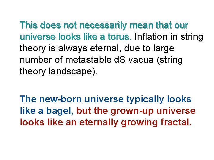 This does not necessarily mean that our universe looks like a torus. Inflation in