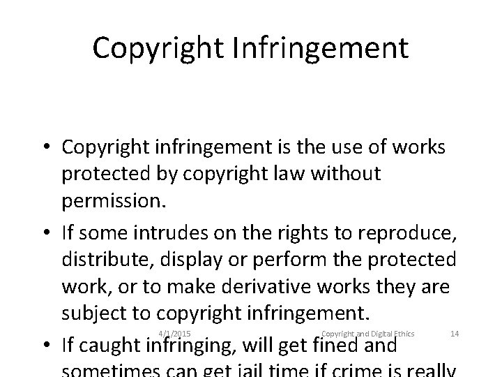 Copyright Infringement • Copyright infringement is the use of works protected by copyright law
