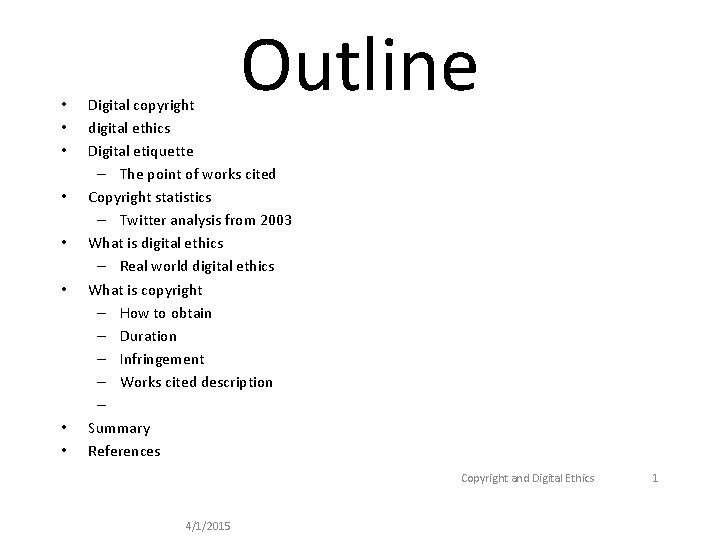  • • Outline Digital copyright digital ethics Digital etiquette – The point of