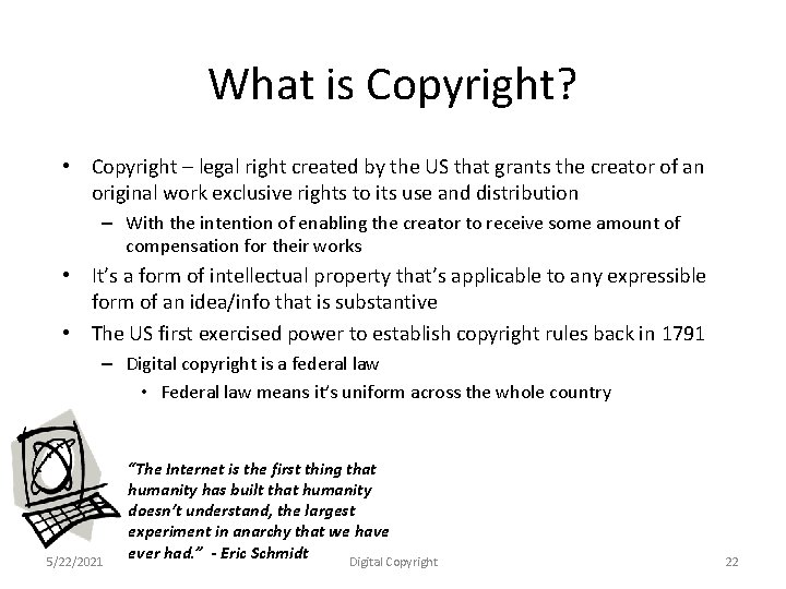 What is Copyright? • Copyright – legal right created by the US that grants