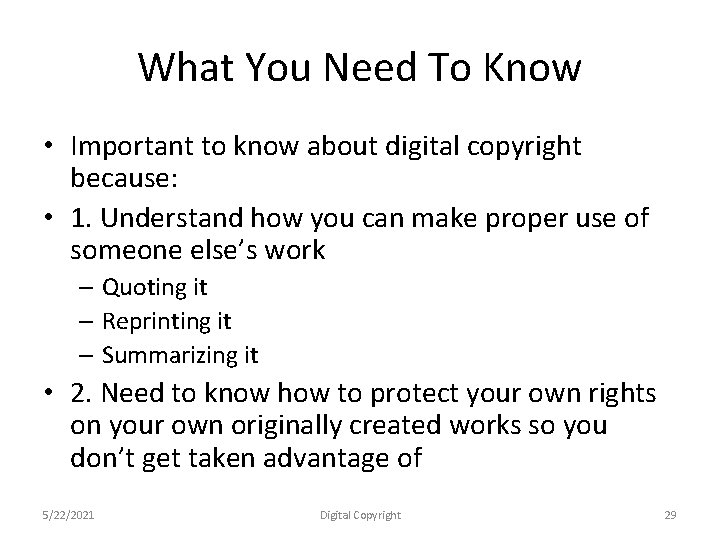 What You Need To Know • Important to know about digital copyright because: •