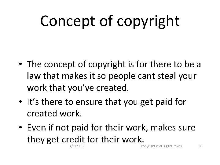 Concept of copyright • The concept of copyright is for there to be a