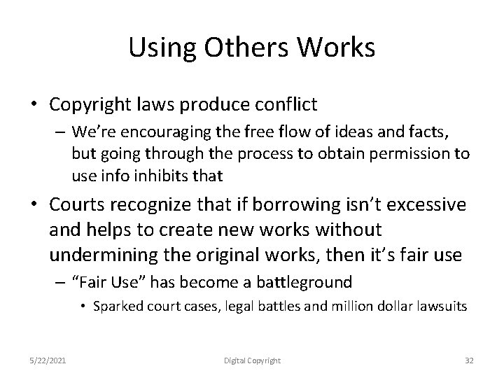 Using Others Works • Copyright laws produce conflict – We’re encouraging the free flow