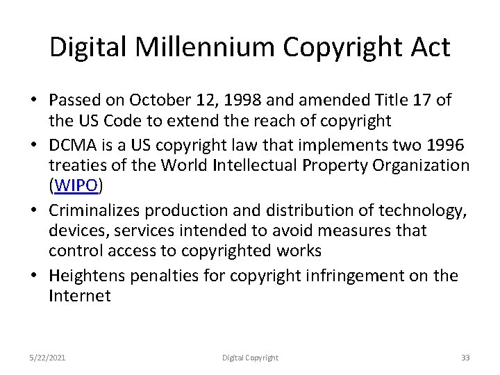 Digital Millennium Copyright Act • Passed on October 12, 1998 and amended Title 17