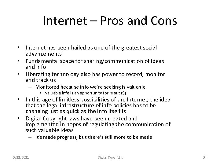 Internet – Pros and Cons • Internet has been hailed as one of the
