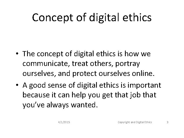 Concept of digital ethics • The concept of digital ethics is how we communicate,