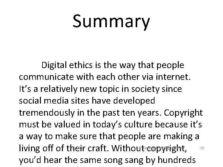 Summary Digital ethics is the way that people communicate with each other via internet.