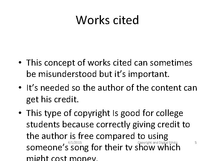 Works cited • This concept of works cited can sometimes be misunderstood but it’s