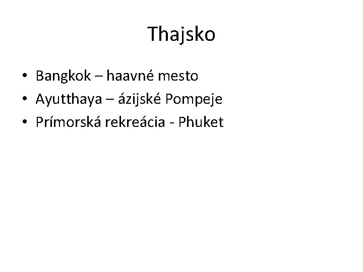 Thajsko • Bangkok – haavné mesto • Ayutthaya – ázijské Pompeje • Prímorská rekreácia