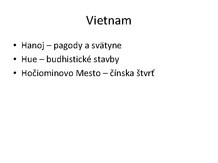 Vietnam • Hanoj – pagody a svätyne • Hue – budhistické stavby • Hočiominovo