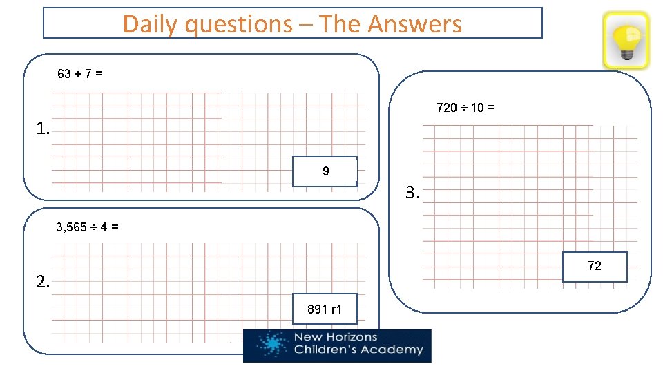 Daily questions – The Answers 63 ÷ 7 = 720 ÷ 10 = 1.