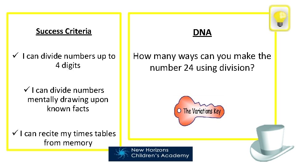 Success Criteria DNA ü I can divide numbers up to 4 digits How many