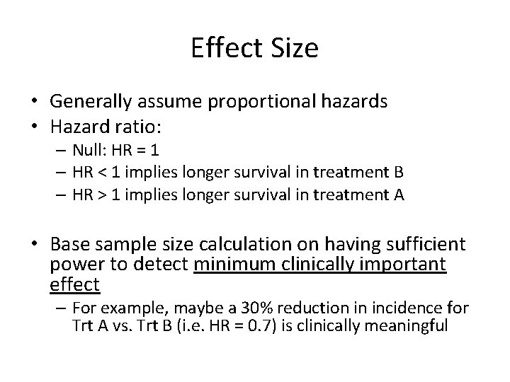 Effect Size • Generally assume proportional hazards • Hazard ratio: – Null: HR =