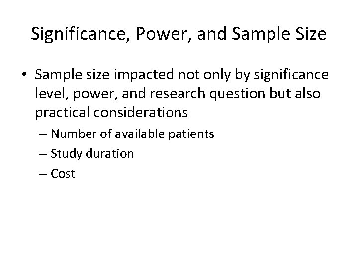 Significance, Power, and Sample Size • Sample size impacted not only by significance level,