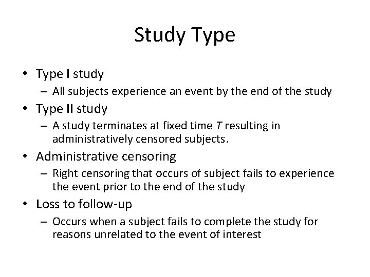 Study Type • Type I study – All subjects experience an event by the