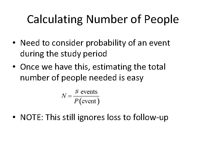 Calculating Number of People • Need to consider probability of an event during the