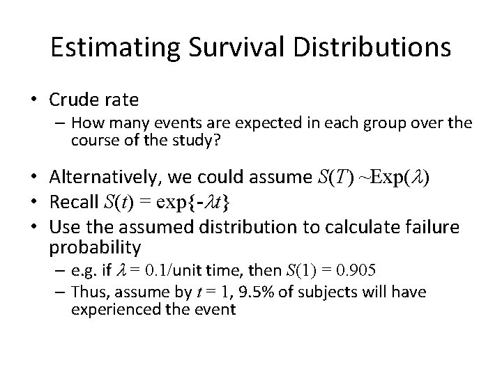 Estimating Survival Distributions • Crude rate – How many events are expected in each