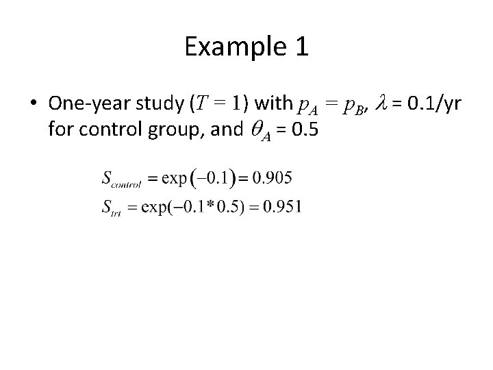 Example 1 • One-year study (T = 1) with p. A = p. B,