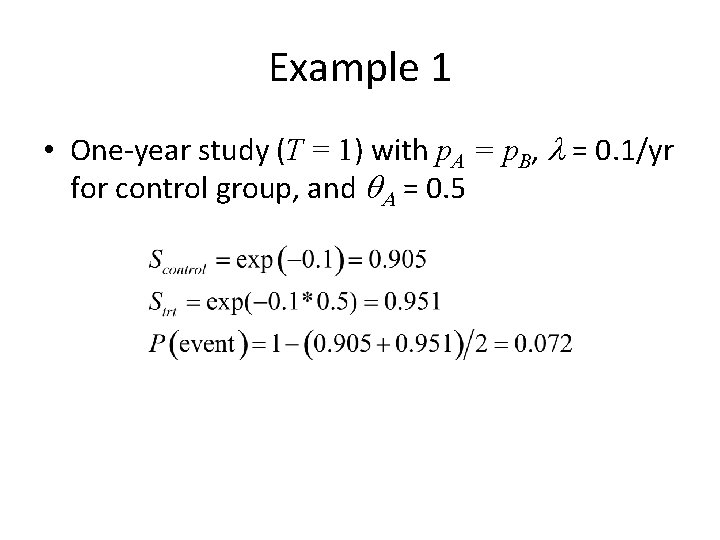 Example 1 • One-year study (T = 1) with p. A = p. B,