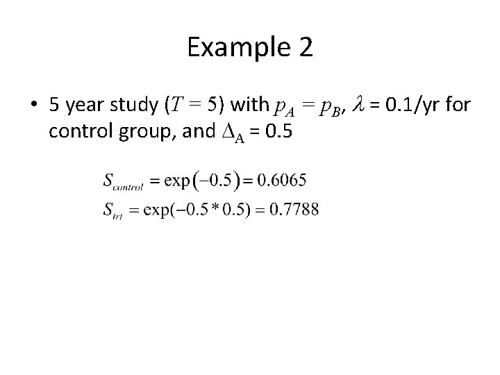 Example 2 • 5 year study (T = 5) with p. A = p.