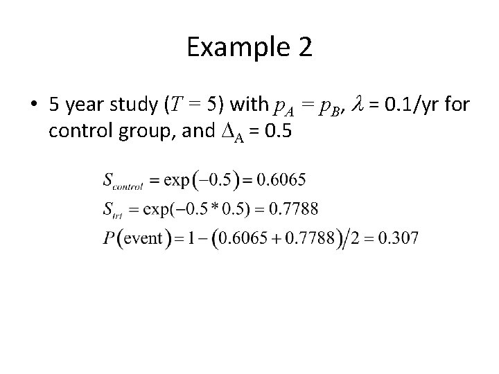 Example 2 • 5 year study (T = 5) with p. A = p.