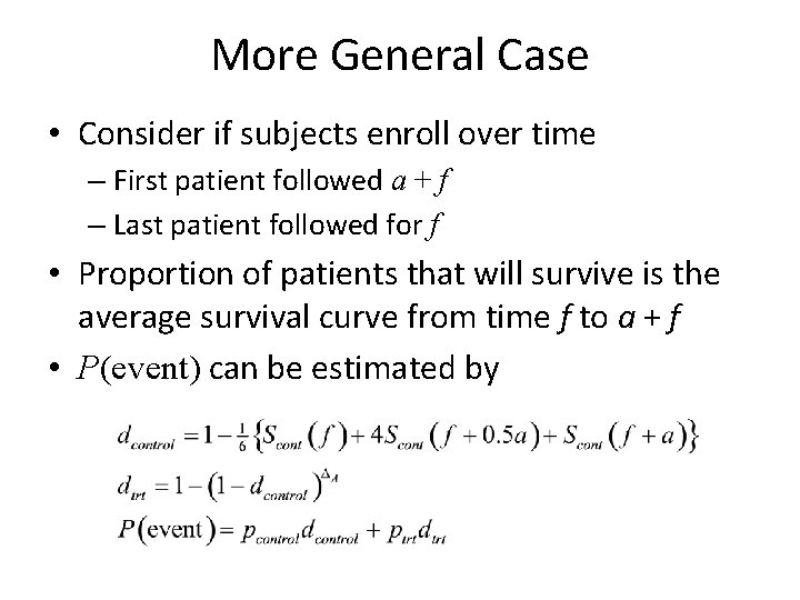 More General Case • Consider if subjects enroll over time – First patient followed