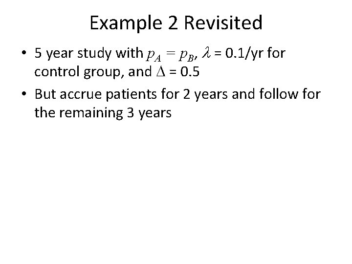 Example 2 Revisited • 5 year study with p. A = p. B, l
