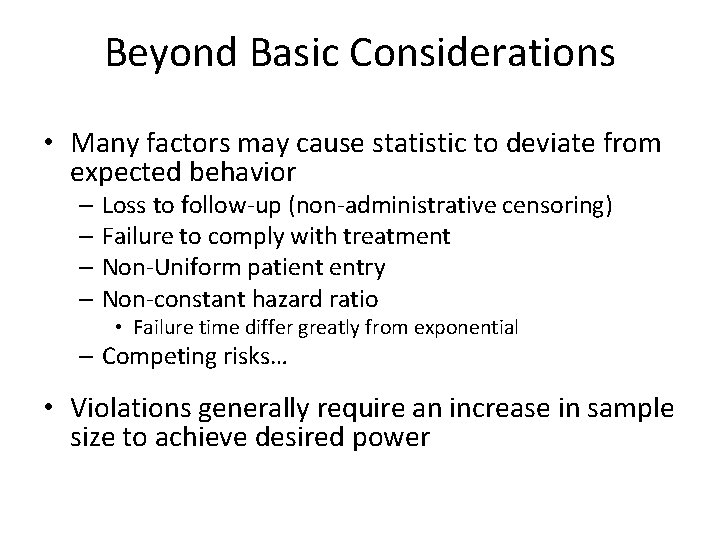 Beyond Basic Considerations • Many factors may cause statistic to deviate from expected behavior