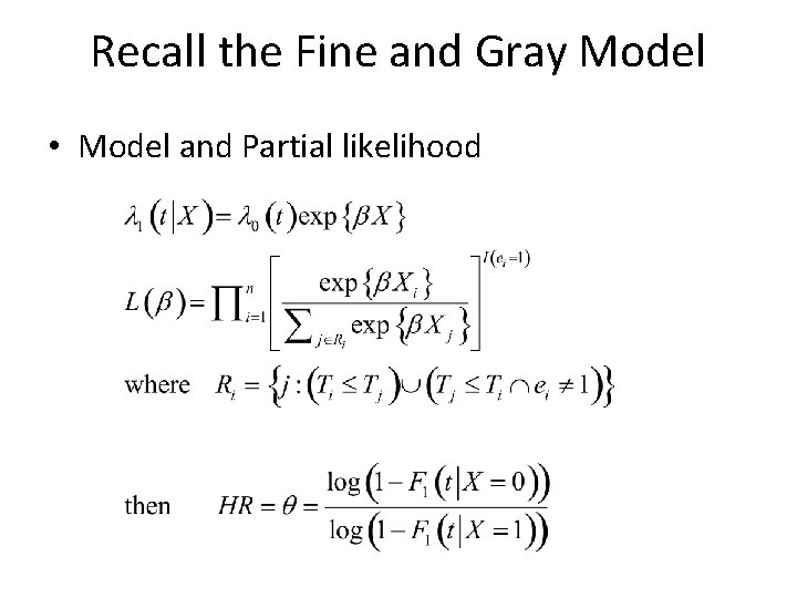 Recall the Fine and Gray Model • Model and Partial likelihood 