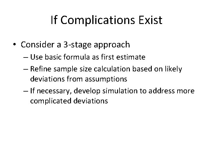 If Complications Exist • Consider a 3 -stage approach – Use basic formula as