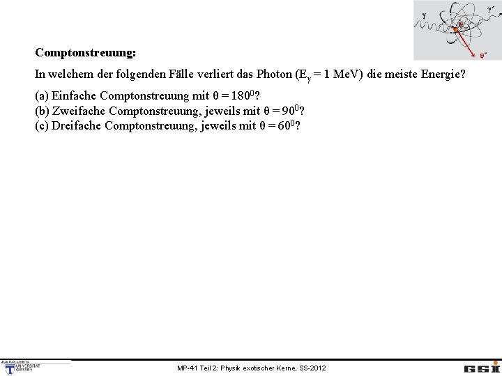 ´ Comptonstreuung: In welchem der folgenden Fälle verliert das Photon (Eγ = 1 Me.