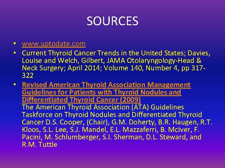 SOURCES • www. uptodate. com • Current Thyroid Cancer Trends in the United States;