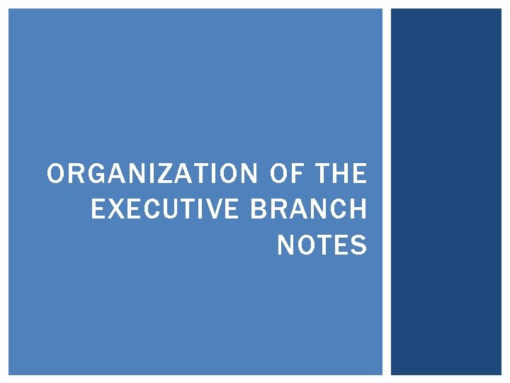 ORGANIZATION OF THE EXECUTIVE BRANCH NOTES 