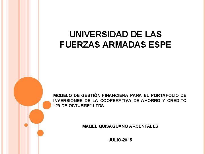 UNIVERSIDAD DE LAS FUERZAS ARMADAS ESPE MODELO DE GESTIÓN FINANCIERA PARA EL PORTAFOLIO DE UNIVERSIDAD DE LAS FUERZAS ARMADAS ESPE MODELO DE GESTIÓN FINANCIERA PARA EL PORTAFOLIO DE