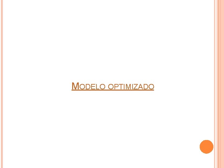 MODELO OPTIMIZADO MODELO OPTIMIZADO
