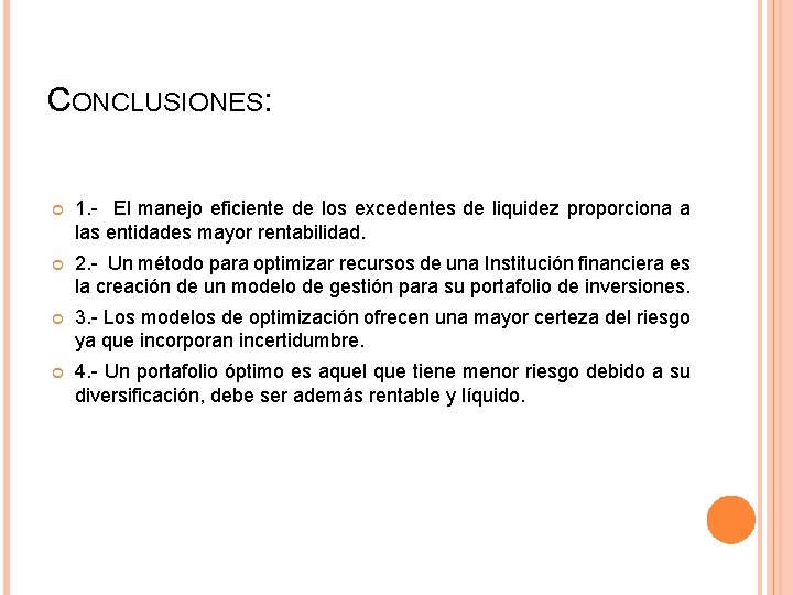 CONCLUSIONES: 1. - El manejo eficiente de los excedentes de liquidez proporciona a las CONCLUSIONES: 1. - El manejo eficiente de los excedentes de liquidez proporciona a las