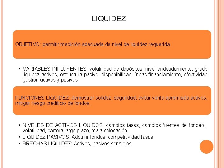LIQUIDEZ OBJETIVO: permitir medición adecuada de nivel de liquidez requerida • VARIABLES INFLUYENTES: volatilidad LIQUIDEZ OBJETIVO: permitir medición adecuada de nivel de liquidez requerida • VARIABLES INFLUYENTES: volatilidad
