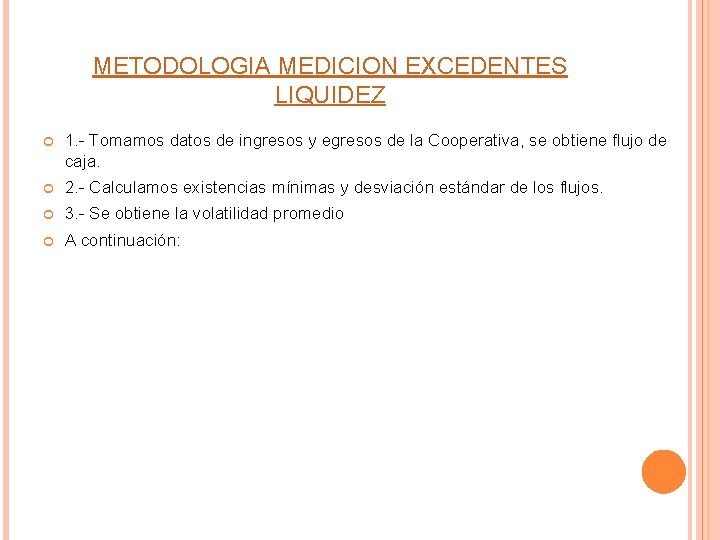 METODOLOGIA MEDICION EXCEDENTES LIQUIDEZ 1. - Tomamos datos de ingresos y egresos de la METODOLOGIA MEDICION EXCEDENTES LIQUIDEZ 1. - Tomamos datos de ingresos y egresos de la