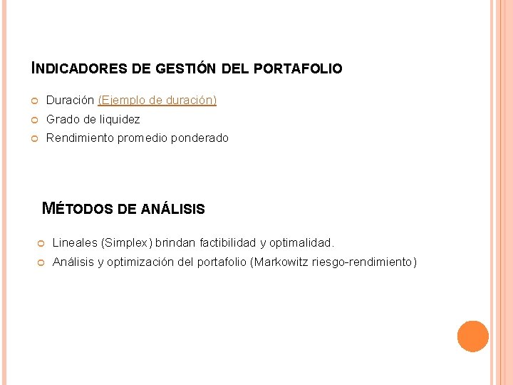 INDICADORES DE GESTIÓN DEL PORTAFOLIO Duración (Ejemplo de duración) Grado de liquidez Rendimiento promedio INDICADORES DE GESTIÓN DEL PORTAFOLIO Duración (Ejemplo de duración) Grado de liquidez Rendimiento promedio