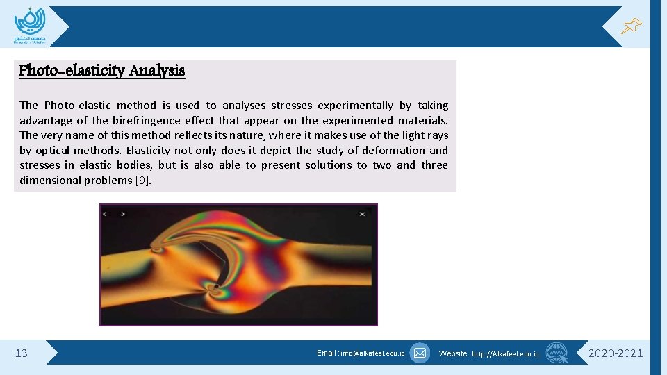 Photo-elasticity Analysis The Photo-elastic method is used to analyses stresses experimentally by taking advantage Photo-elasticity Analysis The Photo-elastic method is used to analyses stresses experimentally by taking advantage