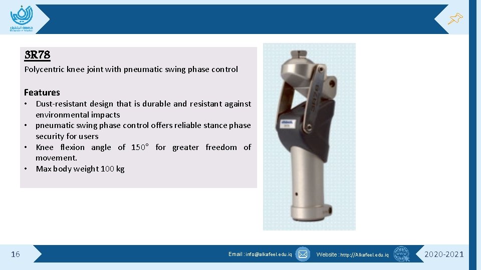 3 R 78 Polycentric knee joint with pneumatic swing phase control Features • Dust-resistant 3 R 78 Polycentric knee joint with pneumatic swing phase control Features • Dust-resistant