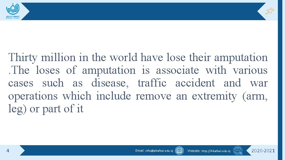 Thirty million in the world have lose their amputation. The loses of amputation is Thirty million in the world have lose their amputation. The loses of amputation is
