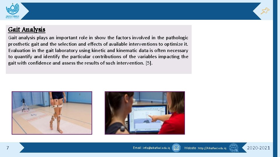 Gait Analysis Gait analysis plays an important role in show the factors involved in Gait Analysis Gait analysis plays an important role in show the factors involved in