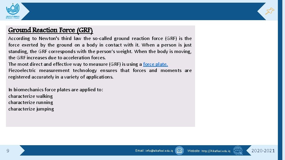 Ground Reaction Force (GRF) According to Newton's third law the so-called ground reaction force Ground Reaction Force (GRF) According to Newton's third law the so-called ground reaction force