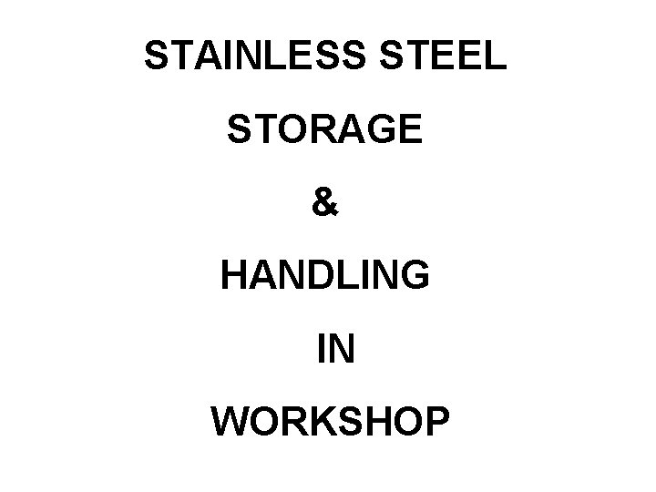 STAINLESS STEEL STORAGE & HANDLING IN WORKSHOP 